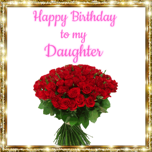 Happy Birthday To My Daughter! GIF with flowers