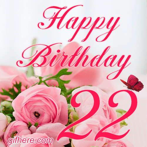 Happy 22nd Birthday animated GIF with pink roses and butterfly