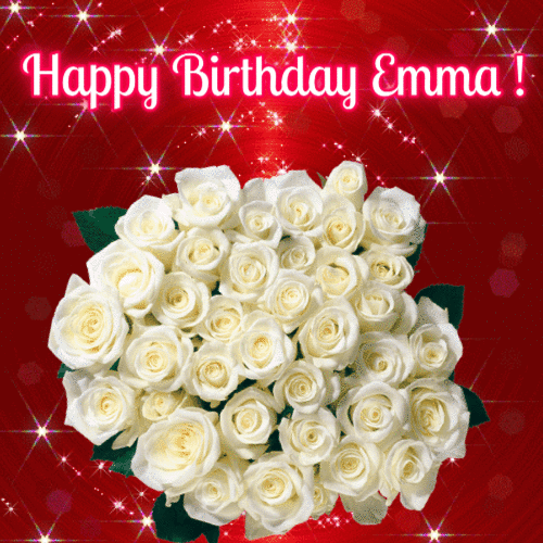 Happy Birthday Emma GIF with White Roses Bouquet